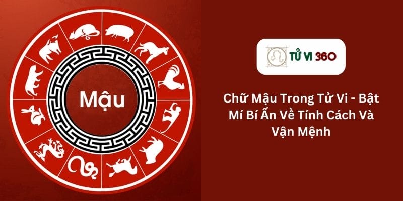 Chữ Mậu Trong Tử Vi - Bật Mí Bí Ẩn Về Tính Cách Và Vận Mệnh