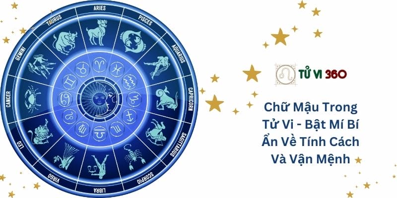 Chữ Mậu Trong Tử Vi - Bật Mí Bí Ẩn Về Tính Cách Và Vận Mệnh