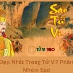 Sao Nào Đẹp Nhất Trong Tử Vi? Phân Loại Các Nhóm Sao