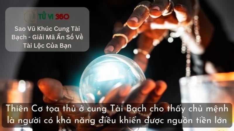 Sao Vũ Khúc Cung Tài Bạch - Giải Mã Ẩn Số Về Tài Lộc Của Bạn